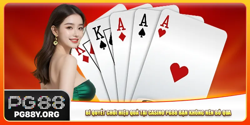 Bí quyết chơi hiệu quả tại casino Pg88 bạn không nên bỏ qua Bí quyết chơi hiệu quả tại casino Pg88 bạn không nên bỏ qua