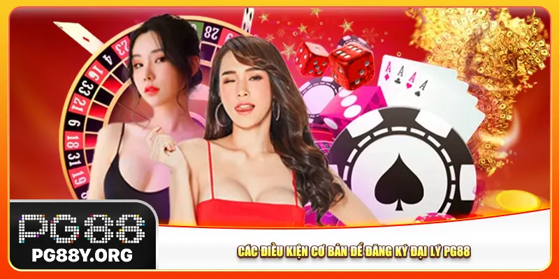 Các điều kiện cơ bản để đăng ký đại lý Pg88