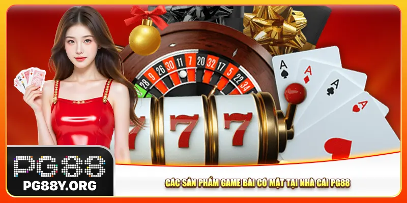 Các sản phẩm game bài Pg88 có mặt tại nhà cái Các sản phẩm game bài Pg88 có mặt tại nhà cái