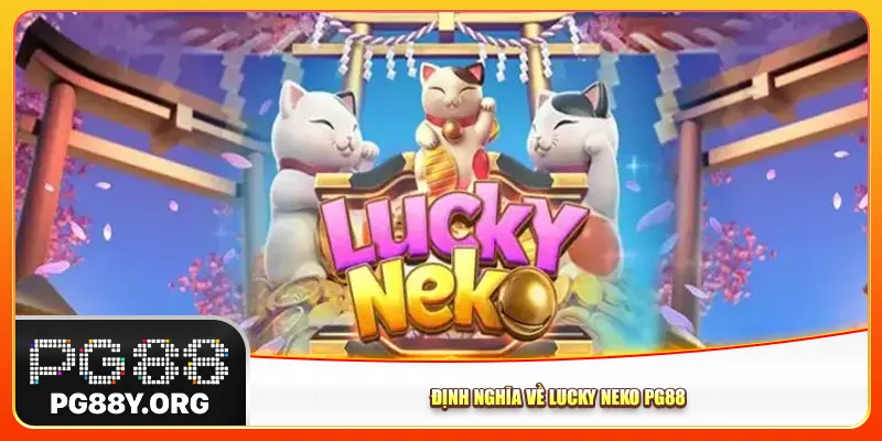 Định nghĩa về Lucky Neko Pg88