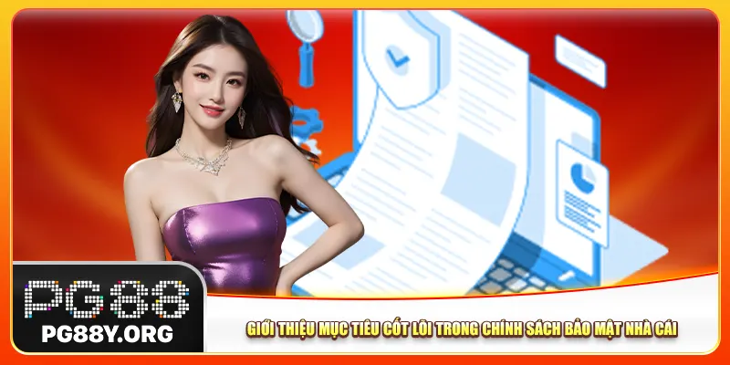 Giới thiệu mục tiêu cốt lõi trong chính sách bảo mật nhà cái Giới thiệu mục tiêu cốt lõi trong chính sách bảo mật nhà cái