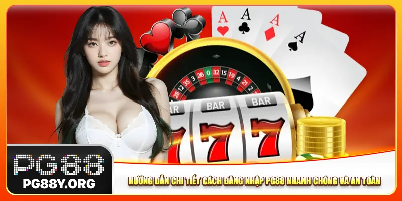 Hướng dẫn chi tiết cách đăng nhập Pg88 nhanh chóng và an toàn