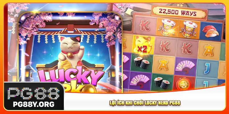 Lợi ích khi chơi Lucky Neko Pg88