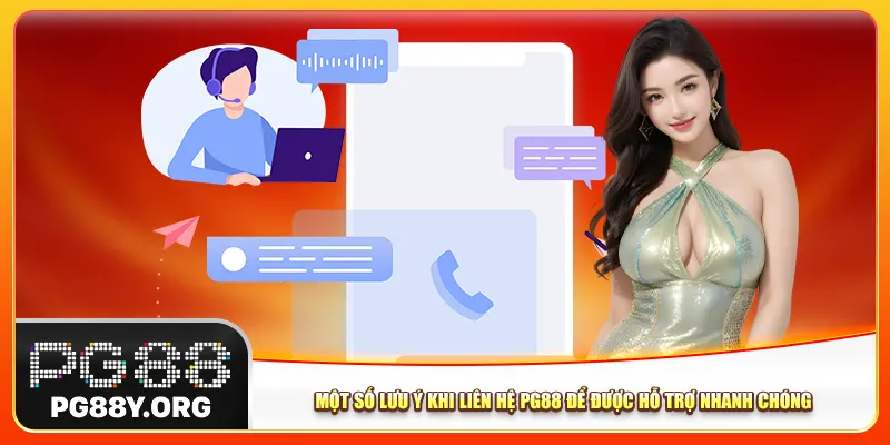 Một số lưu ý khi liên hệ Pg88 để được hỗ trợ nhanh chóng Một số lưu ý khi liên hệ Pg88 để được hỗ trợ nhanh chóng