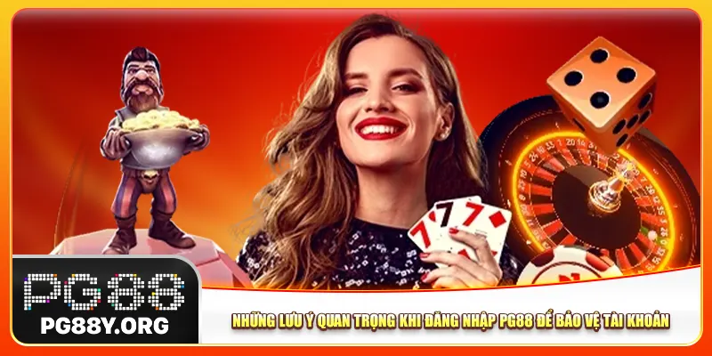 Những lưu ý quan trọng khi đăng nhập Pg88 để bảo vệ tài khoản