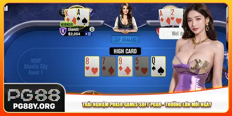 Trải Nghiệm Poker Games Soft Pg88 - Thưởng Lớn Mỗi Ngày