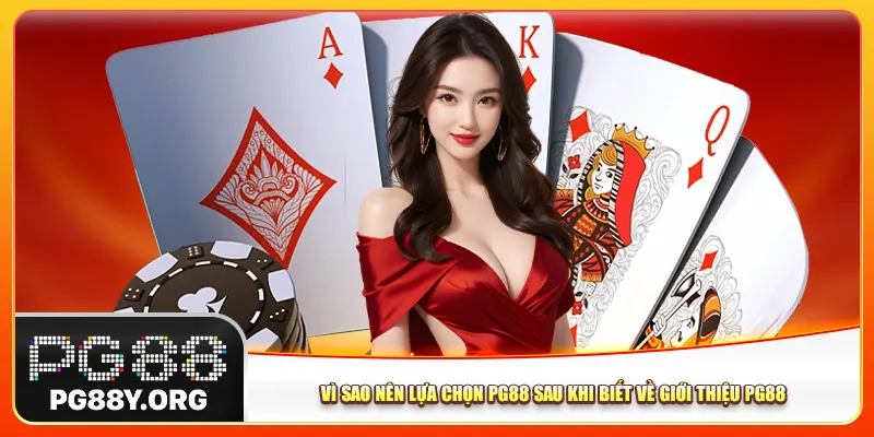 Vì sao nên lựa chọn Pg88 sau khi biết về giới thiệu Pg88