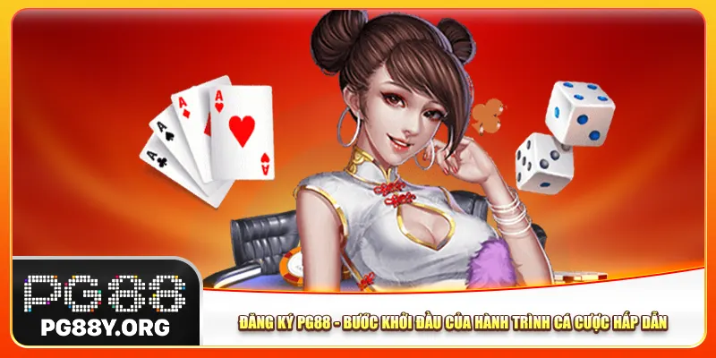 Đăng Ký Pg88 - Bước Khởi Đầu Của Hành Trình Cá Cược Hấp Dẫn