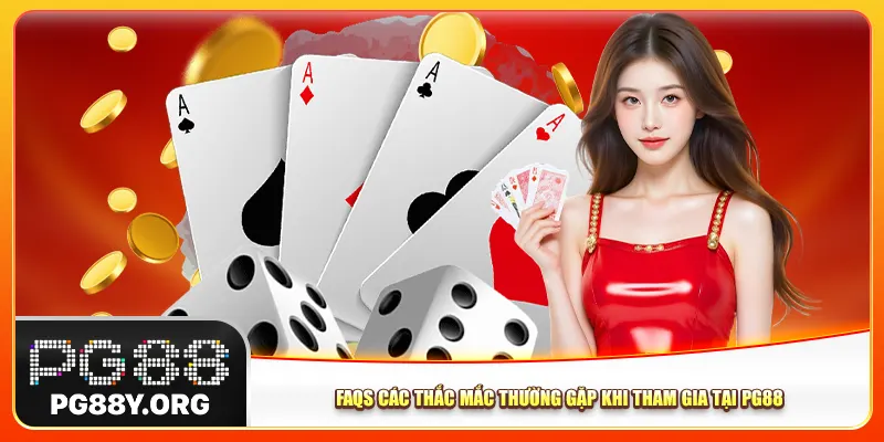 FAQs các thắc mắc thường gặp khi tham gia tại Pg88