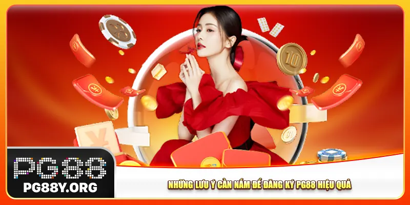 Những lưu ý cần nắm để đăng ký Pg88 hiệu quả